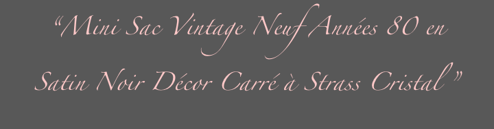 “Mini Sac Vintage Neuf Années 80 en
Satin Noir Décor Carré à Strass Cristal ”

